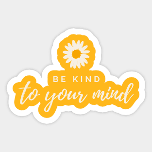 Be Kind to Your Mind Sticker